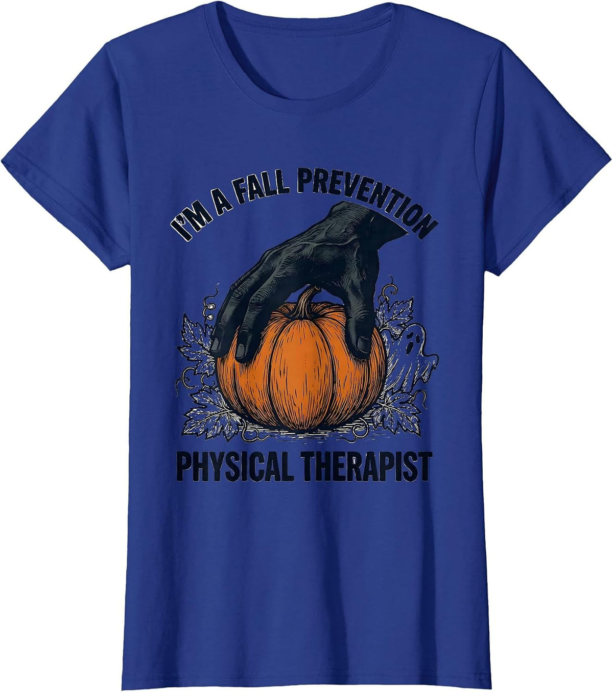 Women's I'm A Fall Prevention Physical Therapist Funny Ghost T-Shirt - Royal Blue