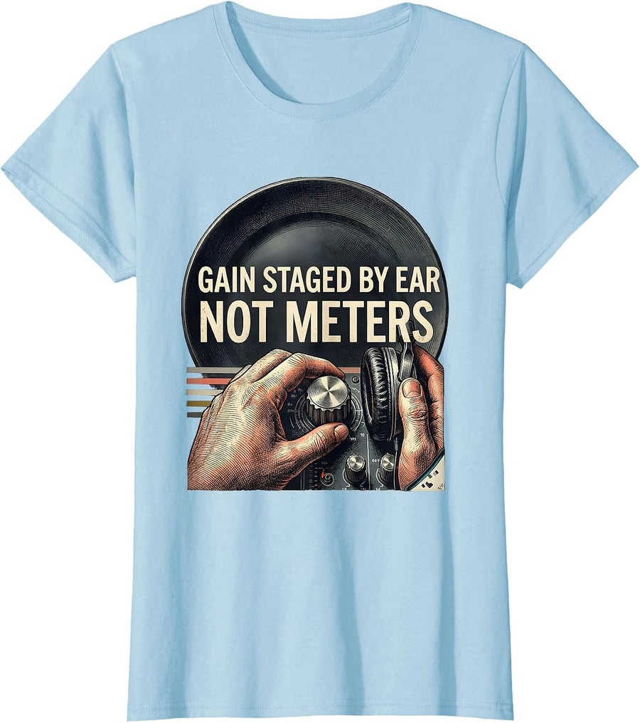 Women's Gain Staged By Ear, Not Meters Funny DJ Retro Electronic T-Shirt - Baby Blue