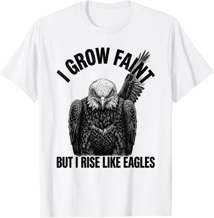 Men's I Grow Faint But I Rise Like Eagles Faith Eagle Fan T-Shirt - White