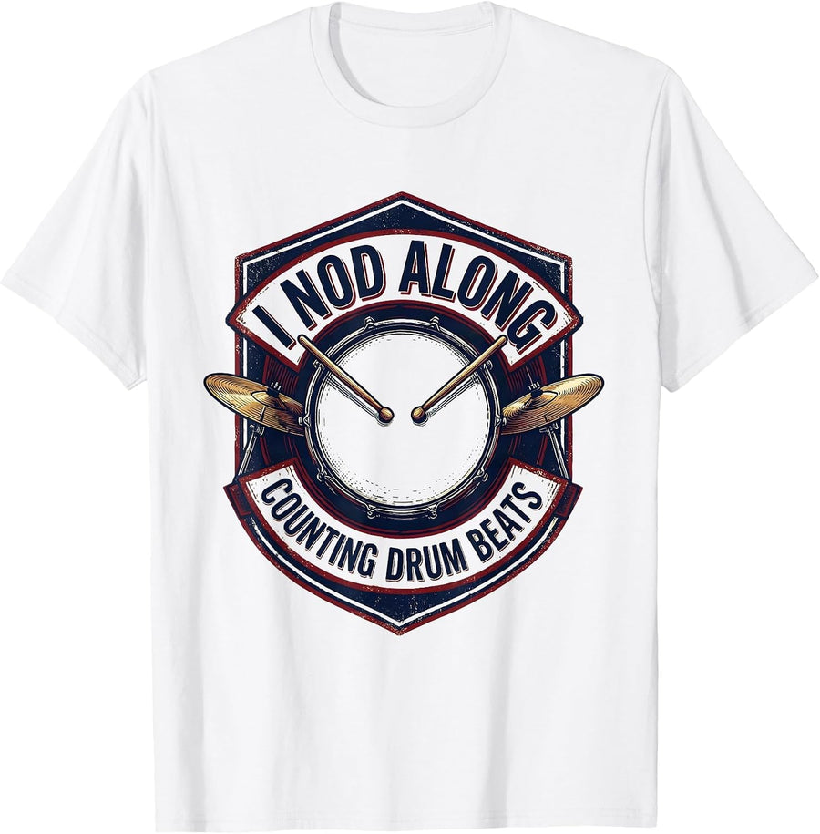 Men's I Nod Along, Counting Drum Beats Funny Drummer Drumline Gift T-Shirt - White