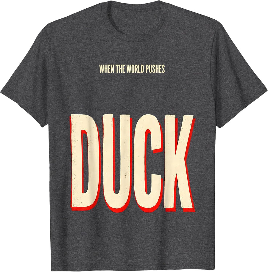 Men's When The World Pushes, Duck Funny Duck Lover Novelty Gift T-Shirt - Dark Heather Grey
