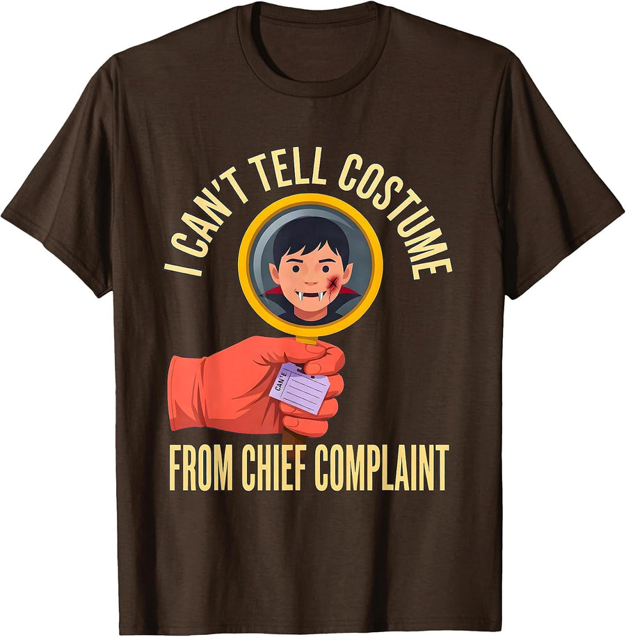 I Can't Tell Costume From Chief Complaint Funny Nurse T-Shirt - Brown