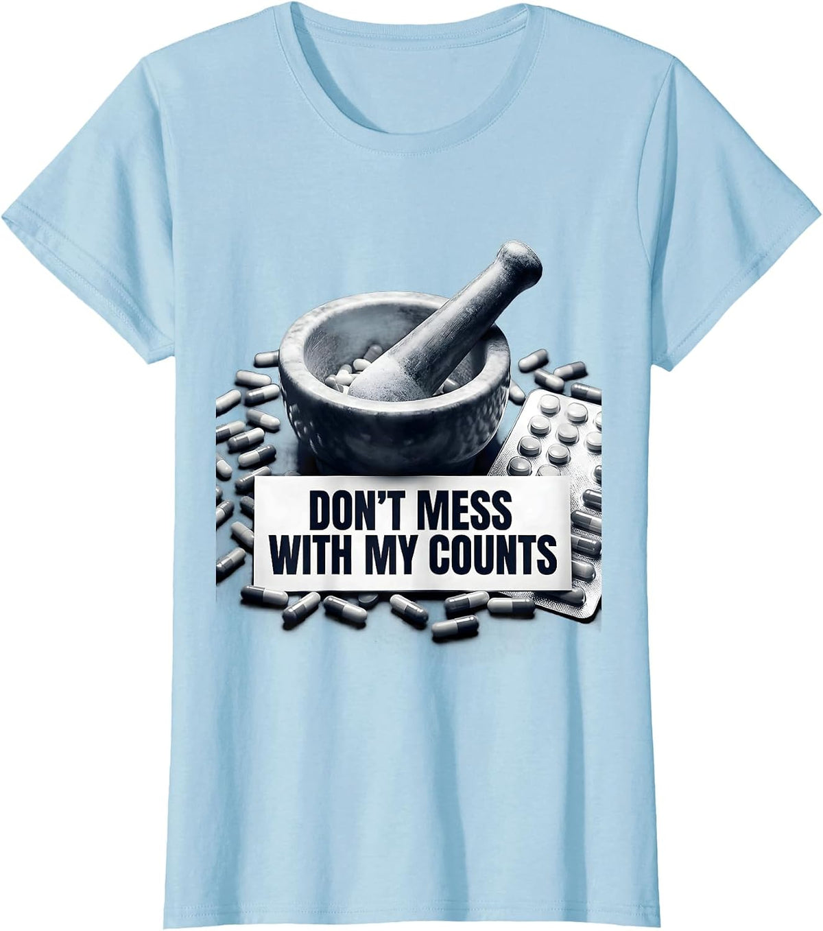 Don't Mess With My Counts Pharmacy Tech Design T-Shirt - Baby Blue