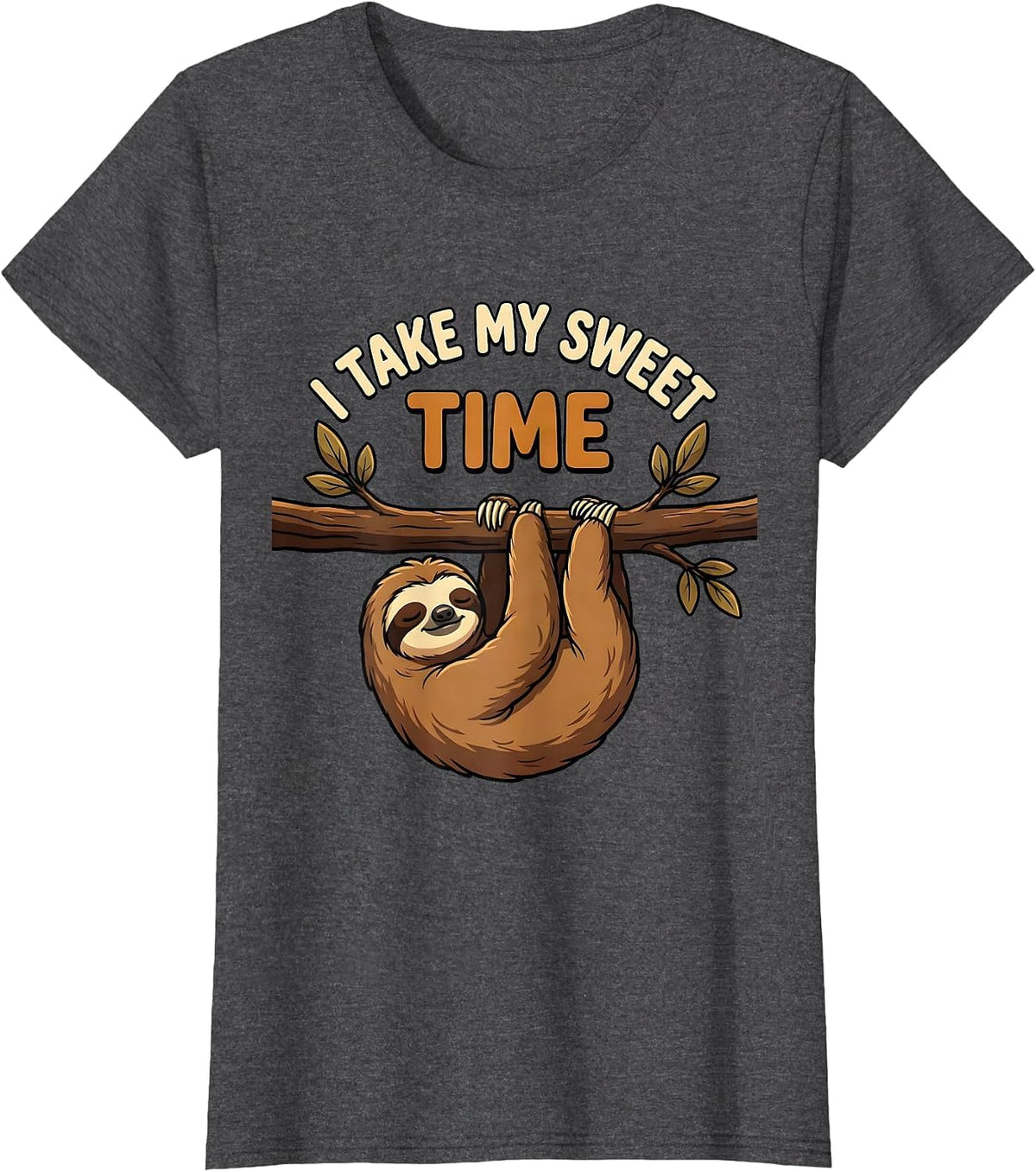 Women's I Take My Sweet Time Funny Sloth Lover Lazy Humor T-Shirt - Dark Heather Grey