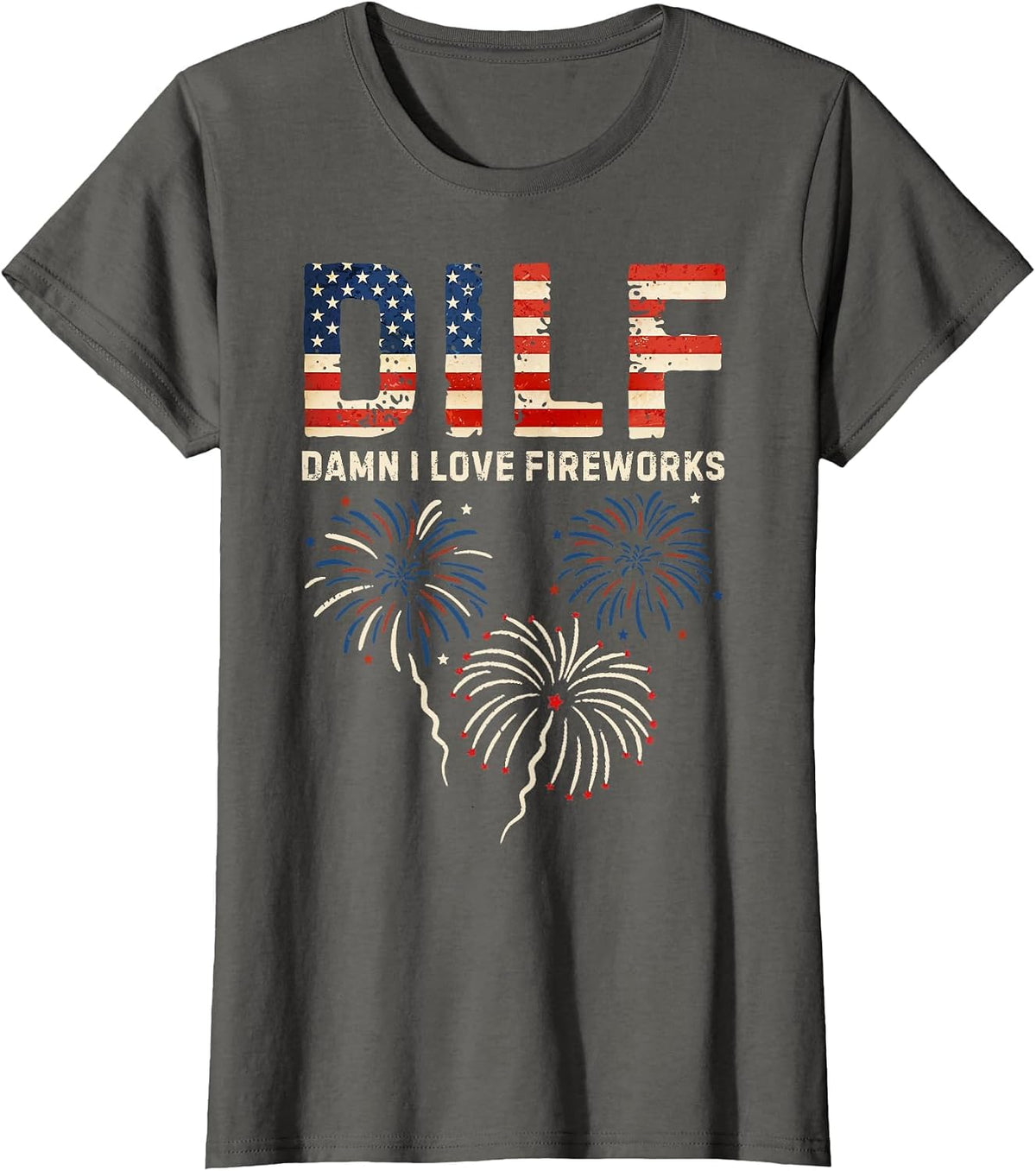 DILF Damn I Love Fireworks American Patriotic 4th of July T-Shirt - Asphalt Grey