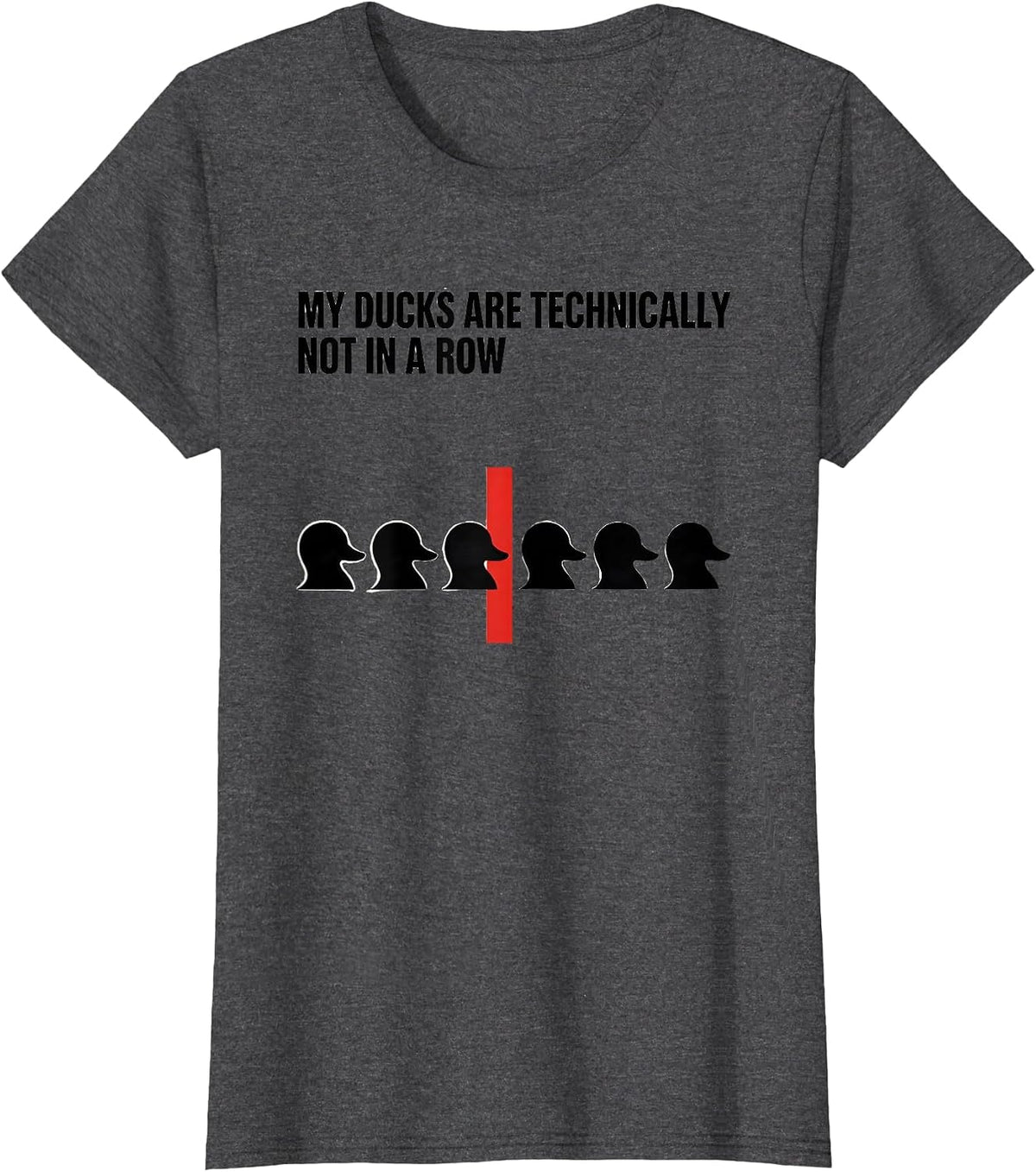 Women's My Ducks Are Technically Not In A Row Funny Duck Lover T-Shirt - Dark Heather Grey