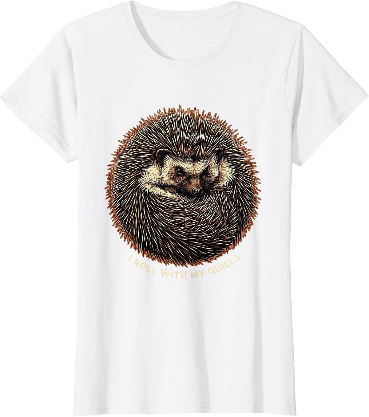 I Roll With My Quills Funny Hedgehog Lover Animal Humor T-Shirt - White