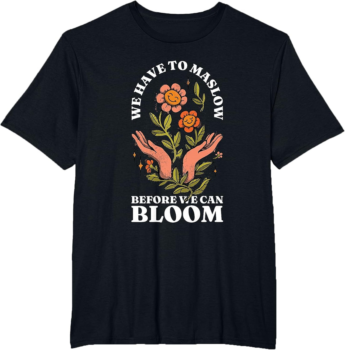 Behavior Therapist We Have to Maslow Before We Can Bloom T-Shirt - Black