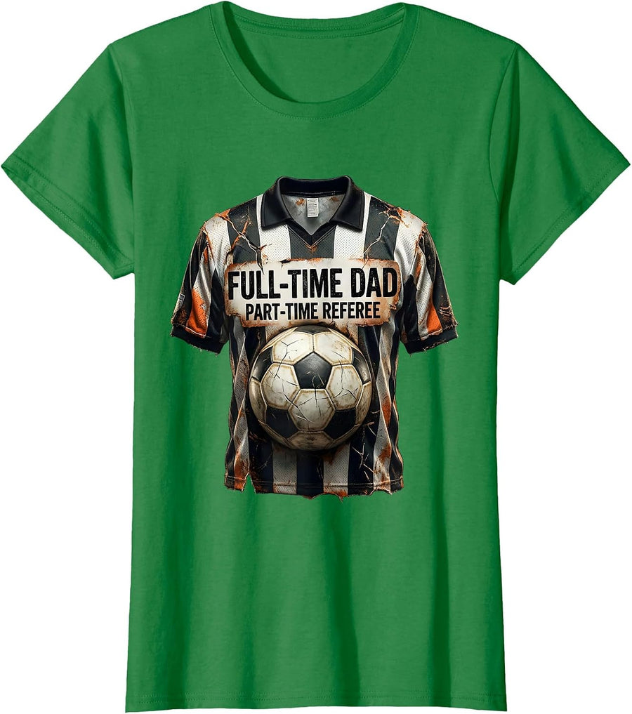 Women's Full-Time Dad Part-Time Referee Soccer Dad T-Shirt - Kelly Green