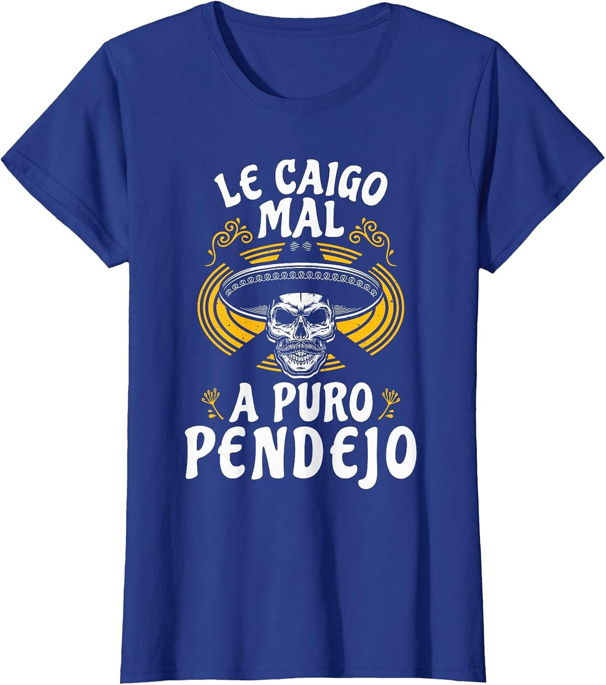 Le Caigo Mal A Puro Pendejo Mexican Humor Joke Latin Mom Dad T-Shirt - Royal Blue