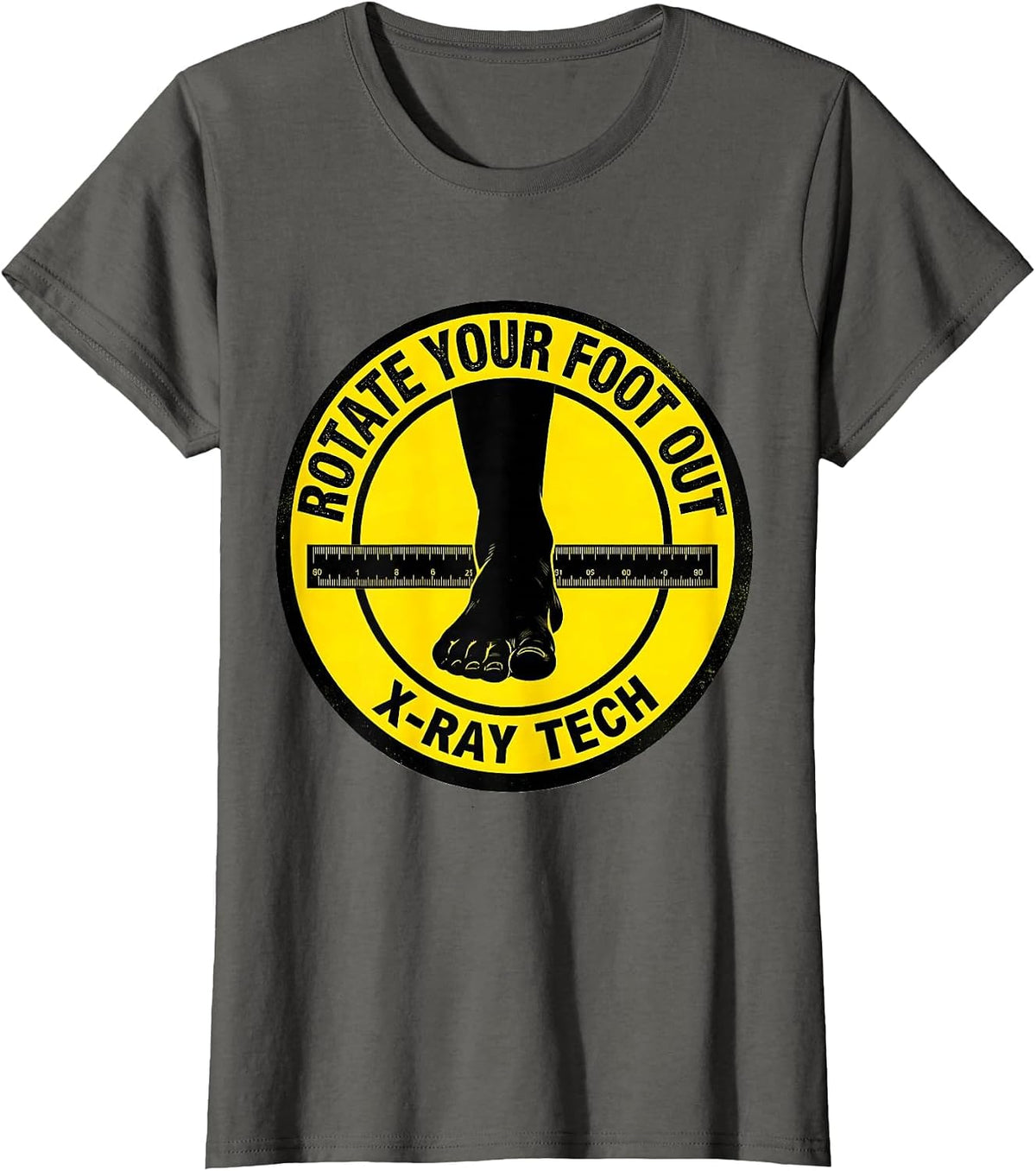 Women's Rotate Your Foot Out X-Ray Tech Radiology Technologist Gift T-Shirt - Asphalt Grey