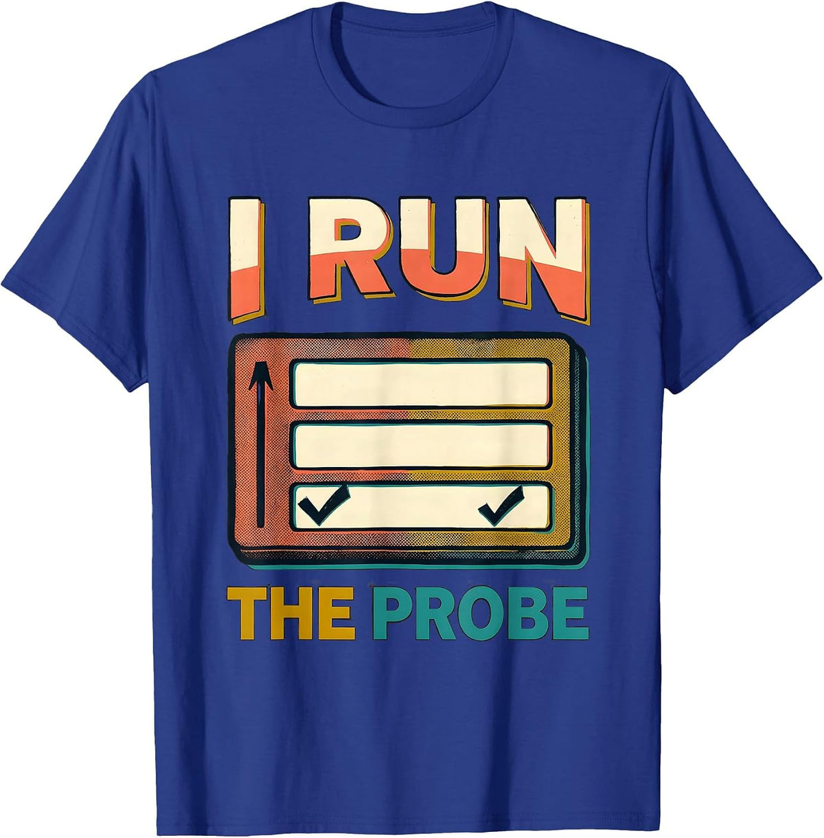 I Run The Probe Funny Special Education Teacher SPED Humor T-Shirt - Royal Blue
