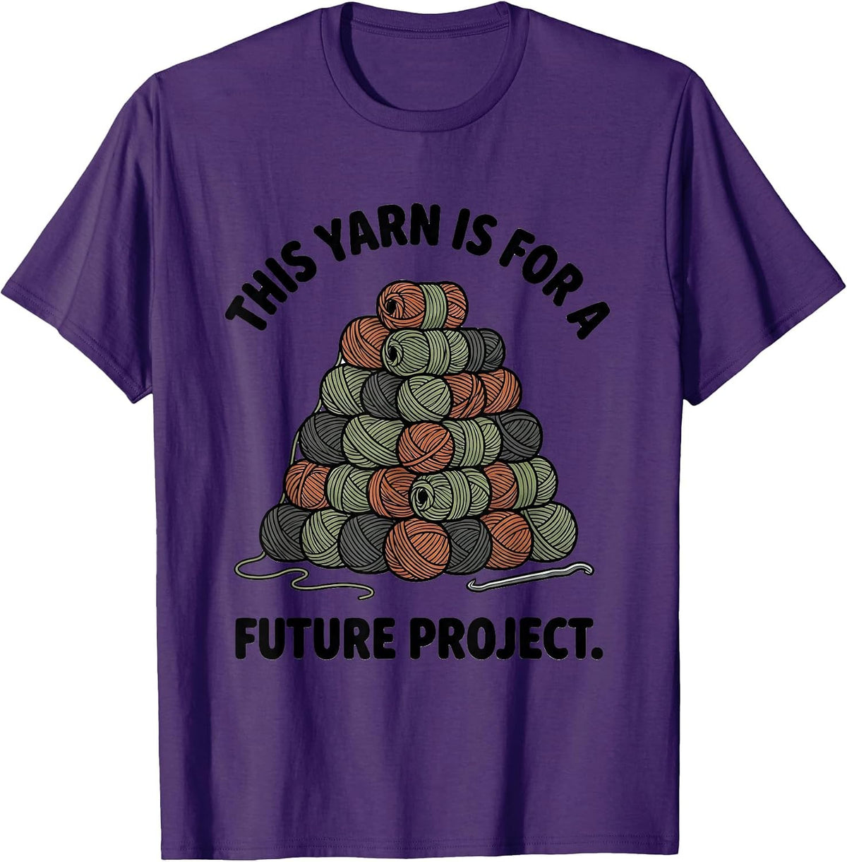 This Yarn Is For A Future Project Crocheter Knitting Humor T-Shirt - Purple