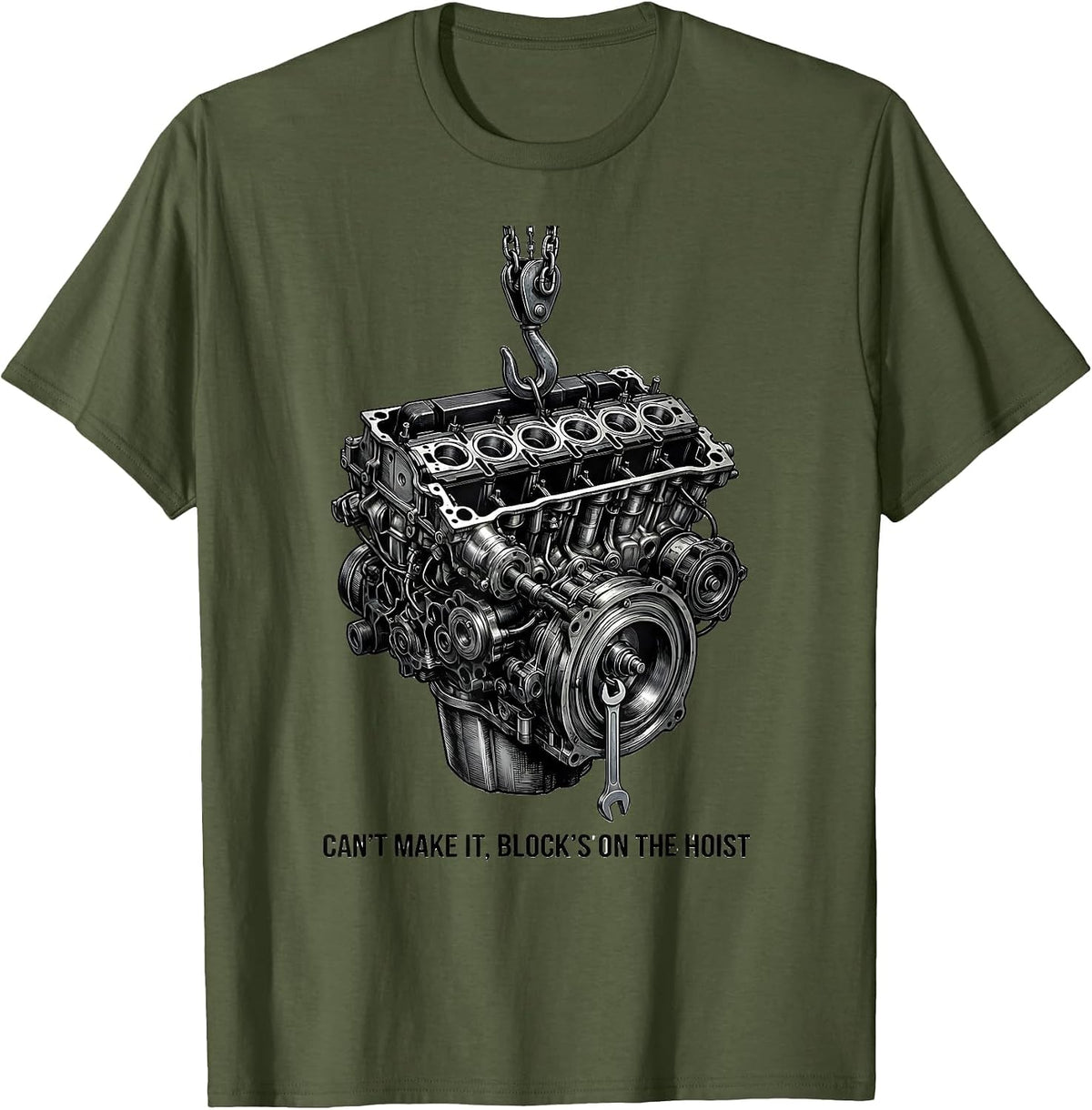 Men's Cant Make It Block's On The Hoist Funny Mechanic Garage Gift T-Shirt - Olive Green
