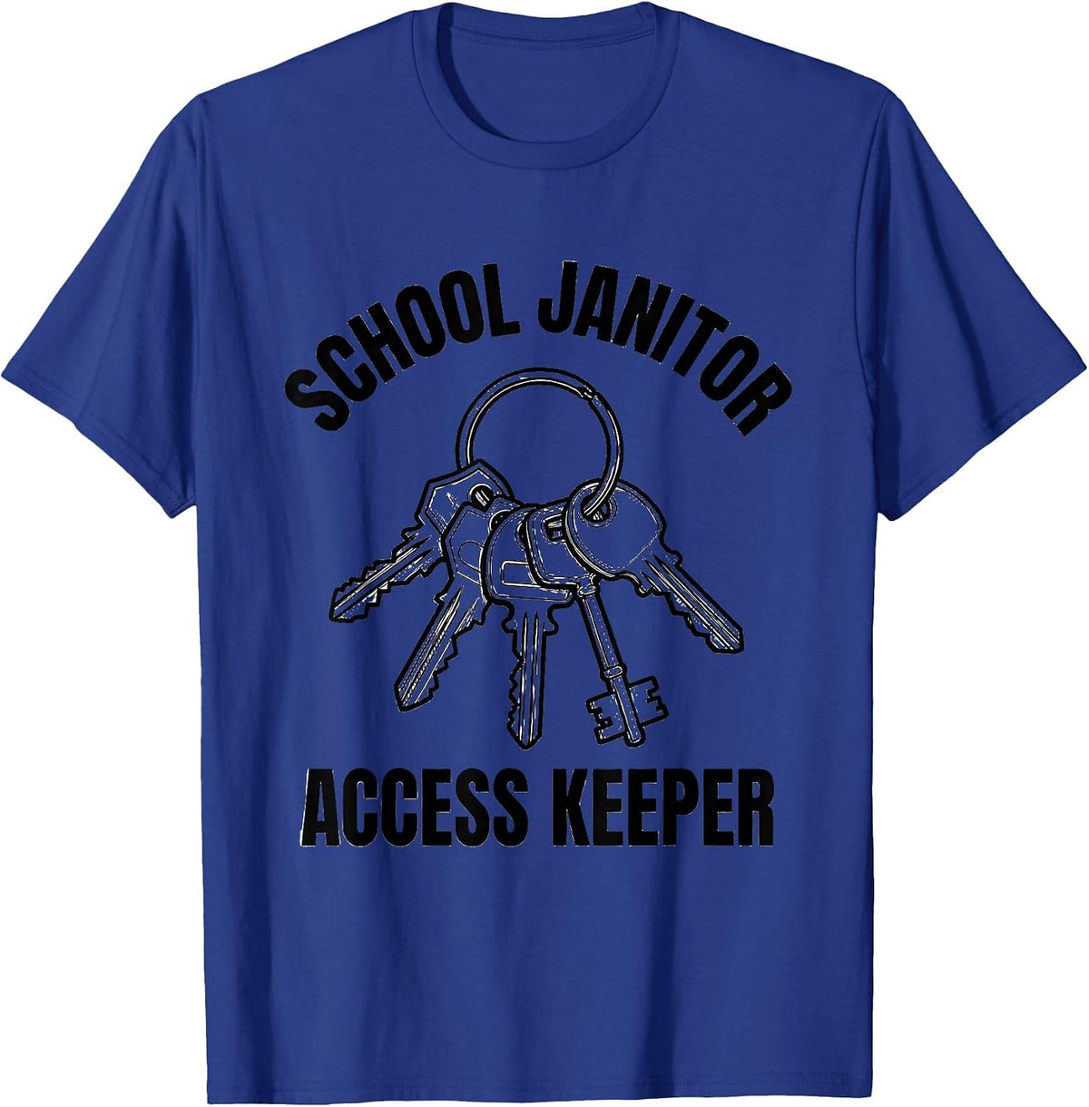 Men's School Janitor Access Keeper Funny Custodian Appreciation T-Shirt - Royal Blue