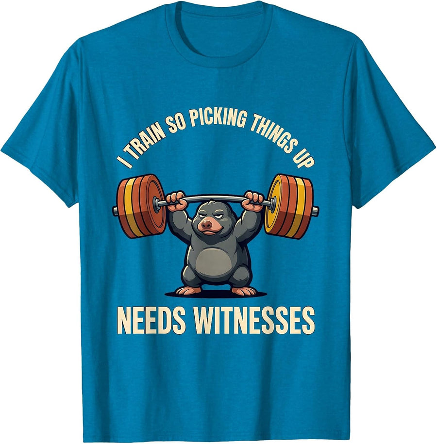 I TRAIN SO PICKING THINGS UP NEEDS WITNESSES Funny Gym T-Shirt - Sapphire Blue