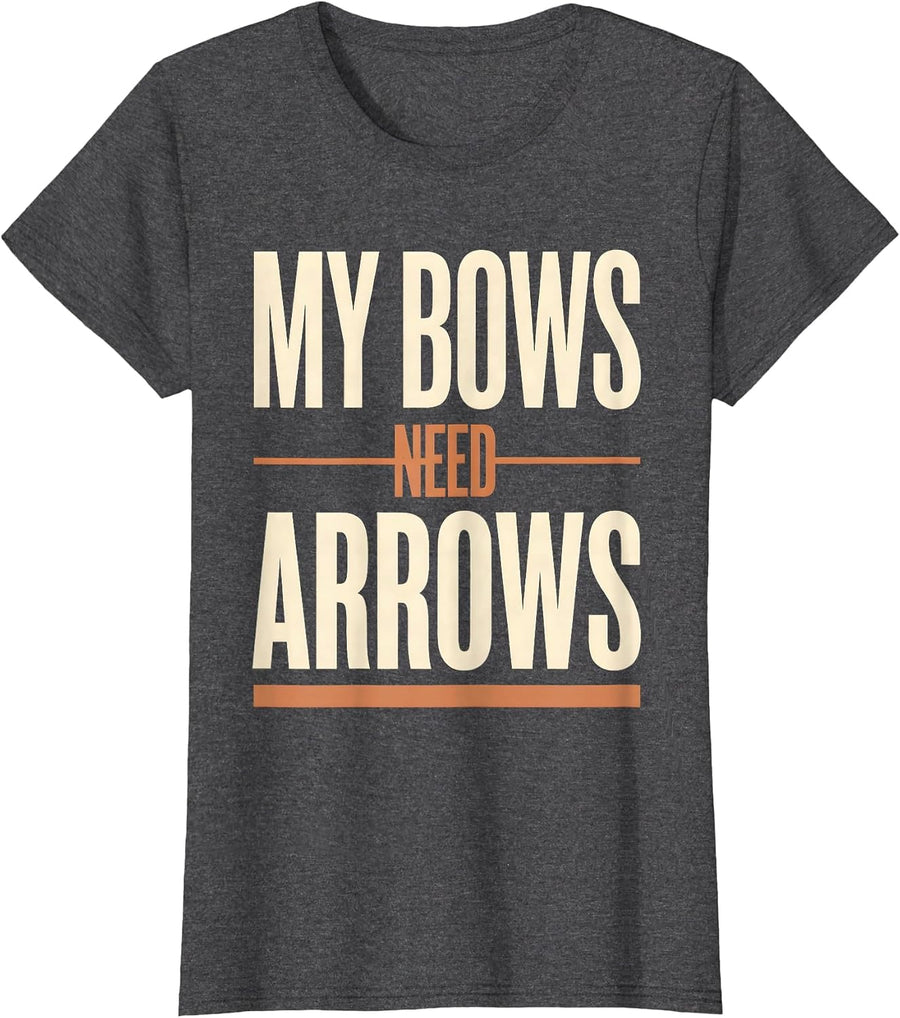 Women's My Bows Need Arrows Funny Archery Bowhunter Deer Hunting T-Shirt - Dark Heather Grey