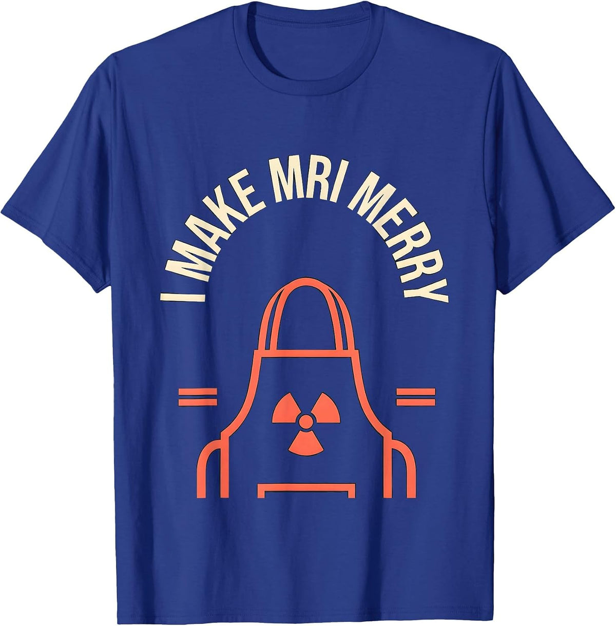 I Make MRI Merry Funny Radiology Tech Rad Tech Gift T-Shirt - Royal Blue