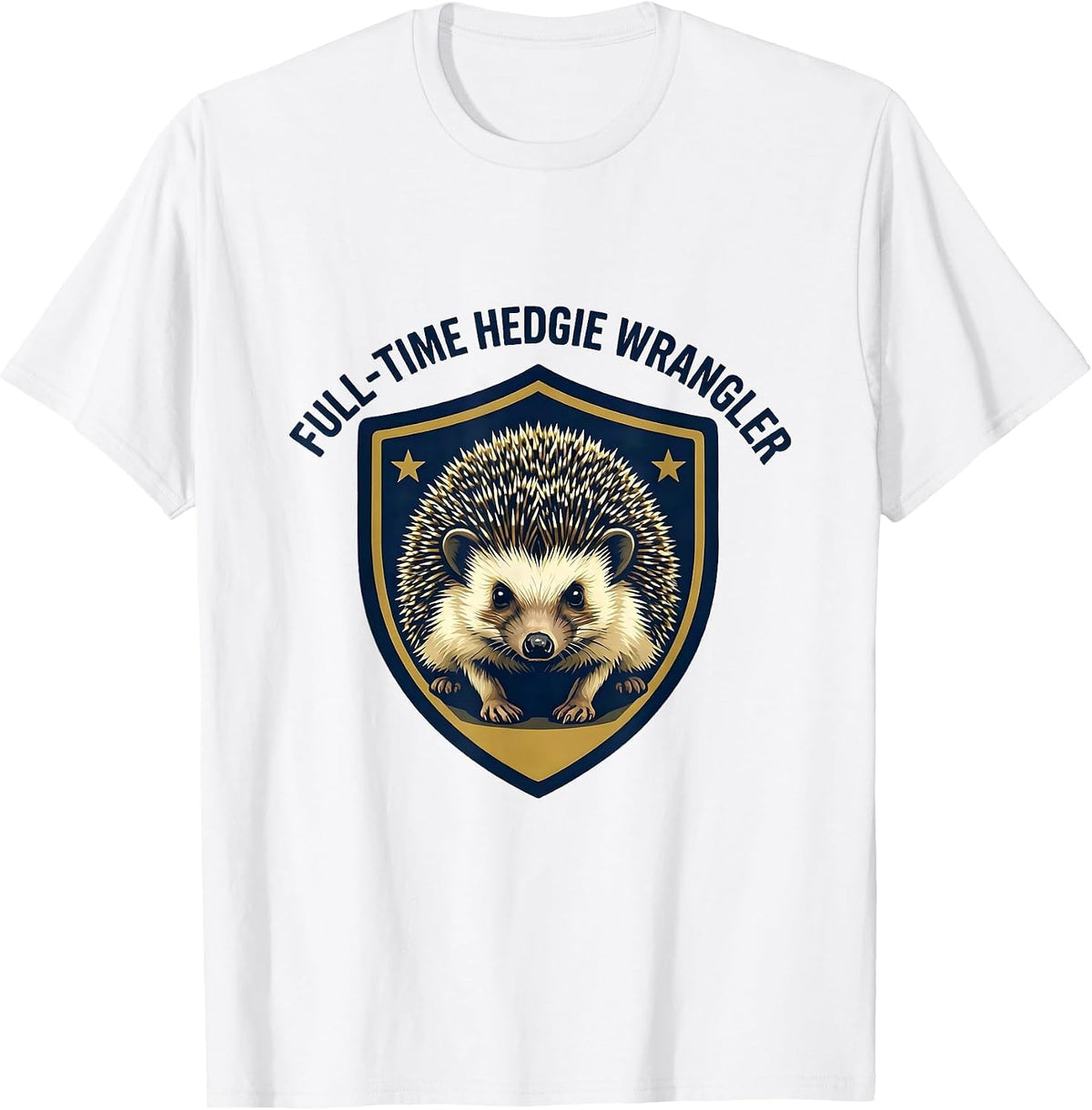 Men's Full-Time Hedgie Wrangler Cute Hedgehog Pet Lover Humor T-Shirt - White