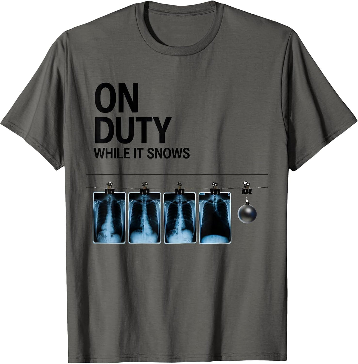 On Duty While It Snows Radiology Tech Christmas Humor T-Shirt - Asphalt Grey