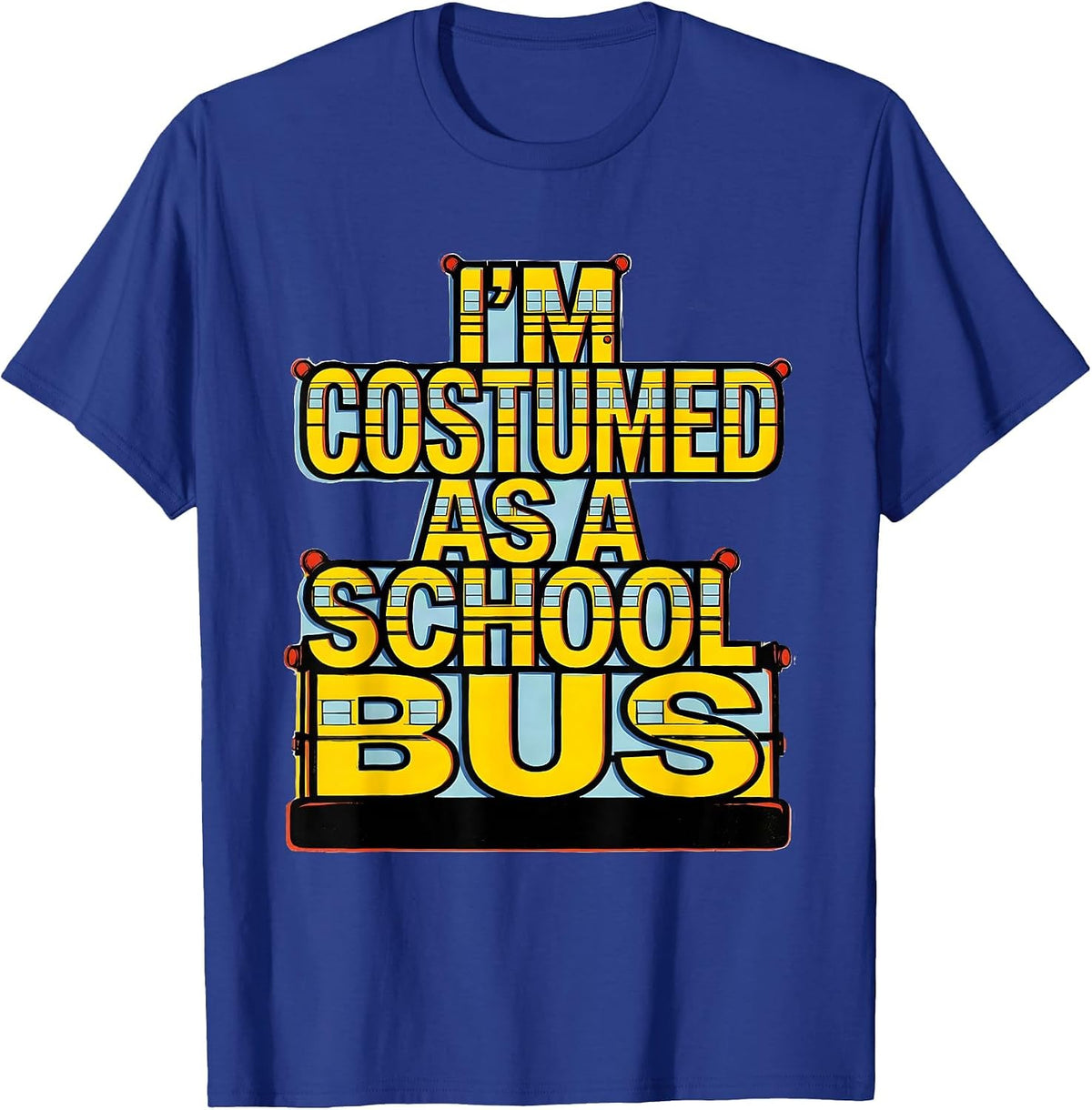 Men's I'm Costumed As A School Bus Funny Halloween Costume T-Shirt - Royal Blue