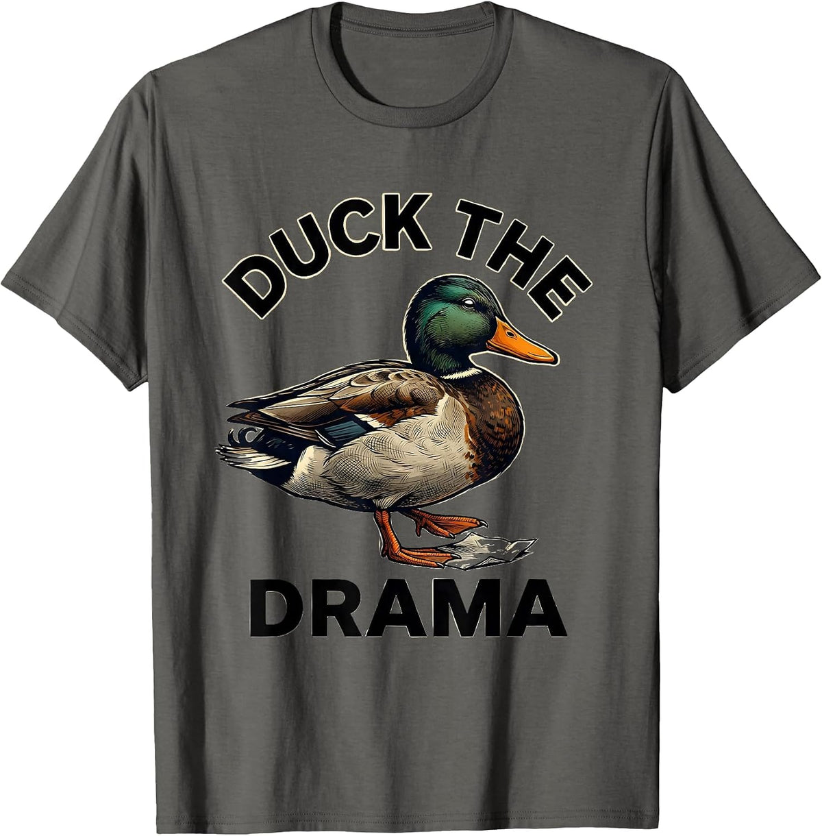 Duck The Drama Sarcastic Duck Novelty Humor Gift T-Shirt - Asphalt Grey