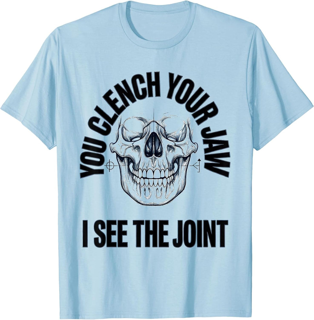 Men's You Clench Your Jaw I See The Joint Radiology Tech Humor T-Shirt - Baby Blue