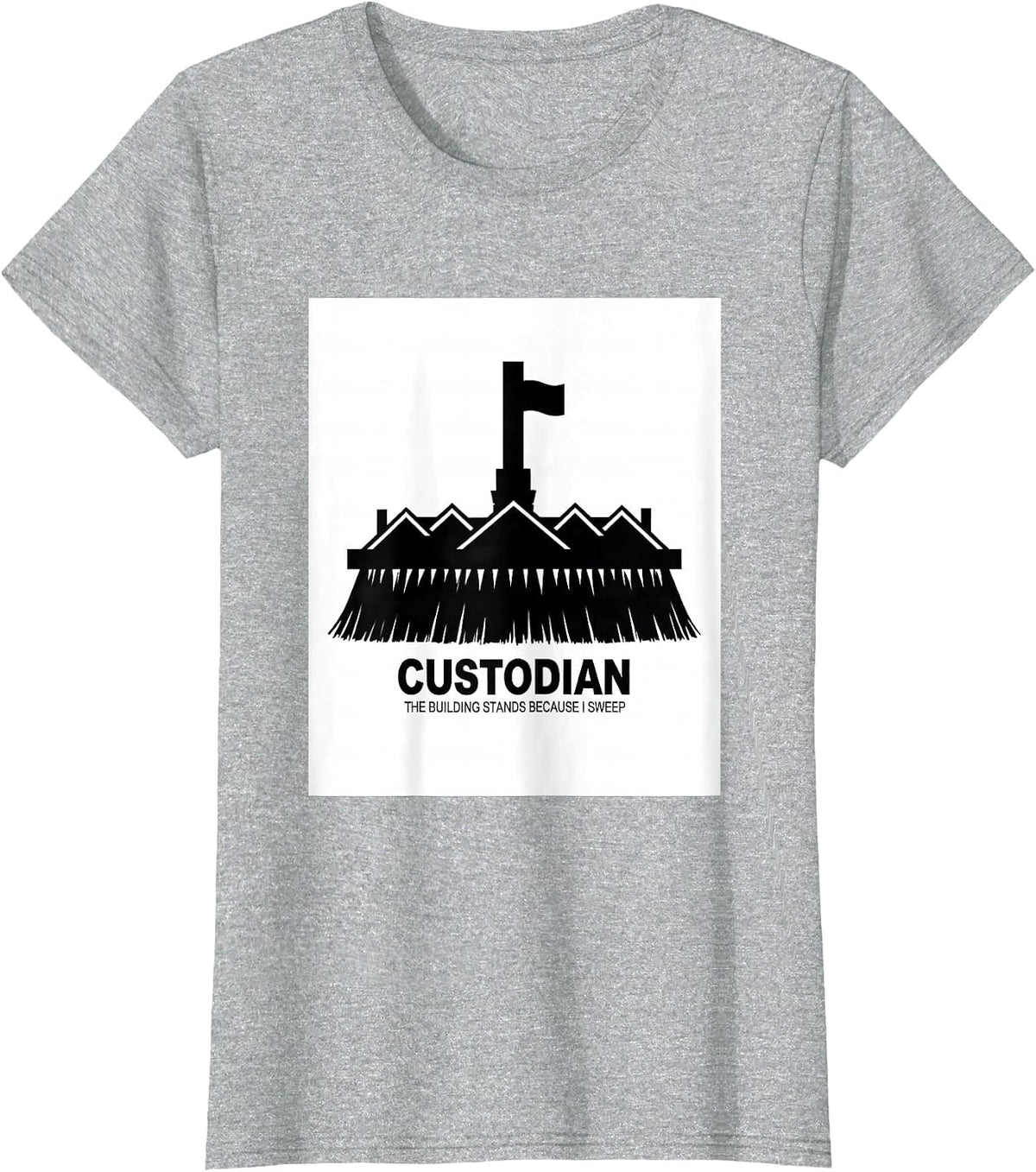 Custodian. The Building Stands Because I Sweep Janitor T-Shirt - Heather Grey