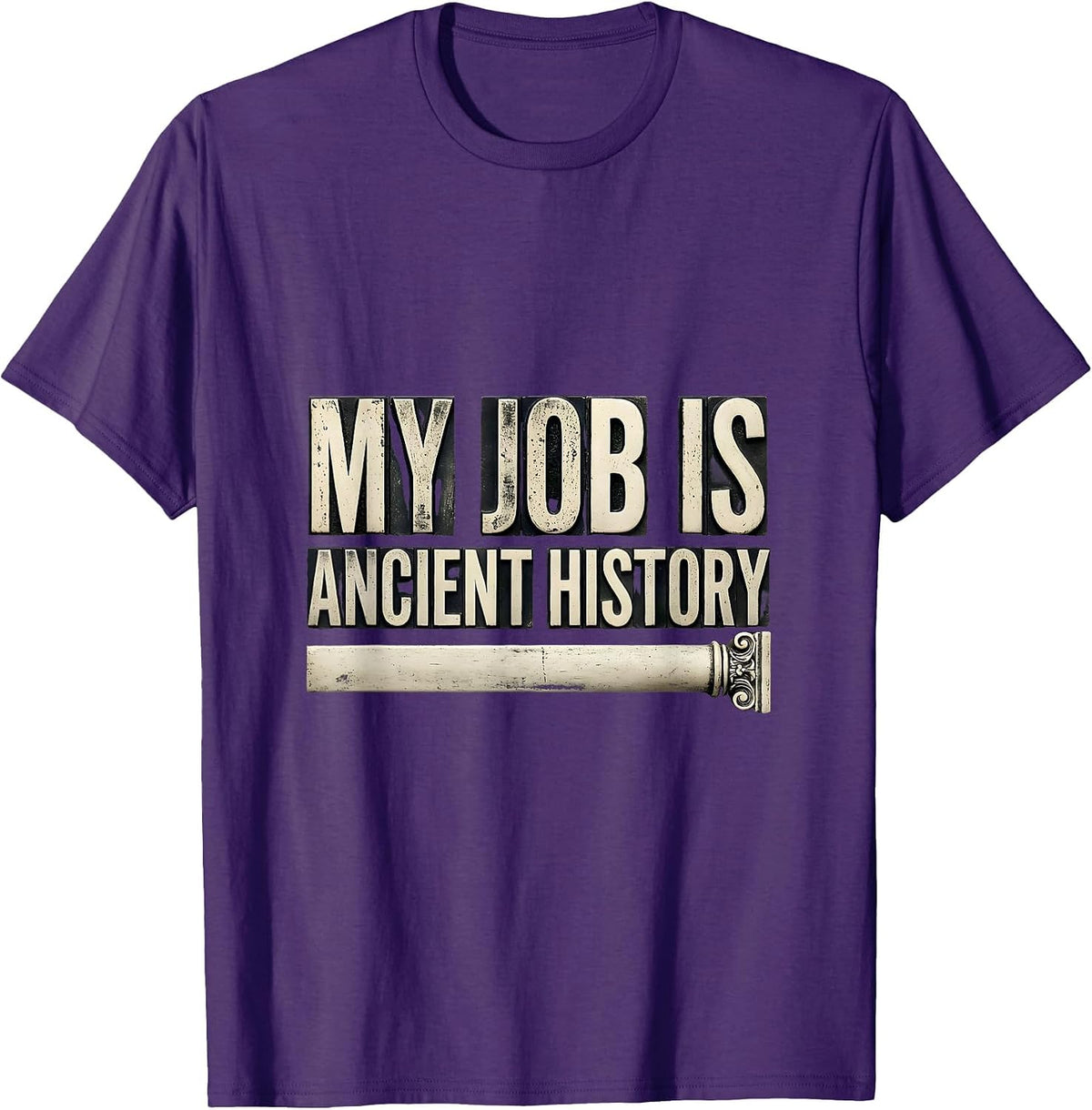 My Job Is Ancient History Funny History Teacher Deadpan T-Shirt - Purple