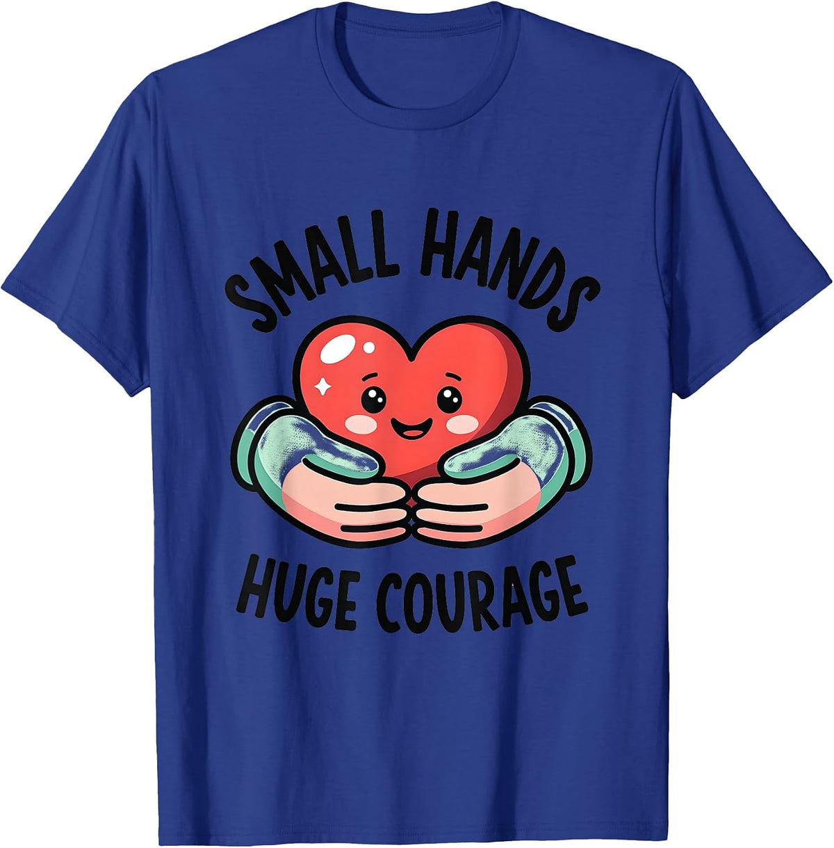 Small Hands Huge Courage Pediatric Nurse Design T-Shirt - Royal Blue
