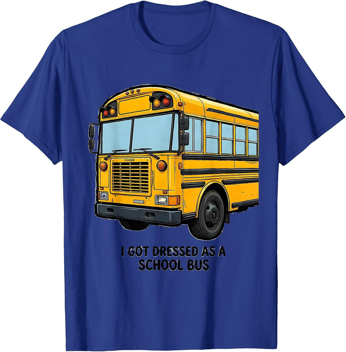 I Got Dressed As A School Bus Funny Halloween Costume T-Shirt - Royal Blue