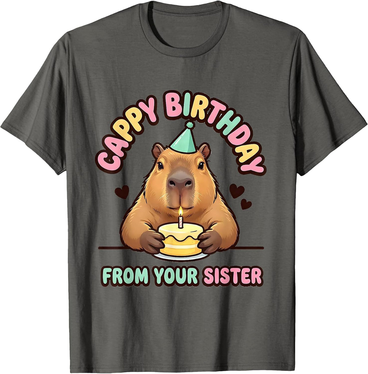 Cappy Birthday From Your Sister Funny Capybara Birthday Gift T-Shirt - Asphalt Grey