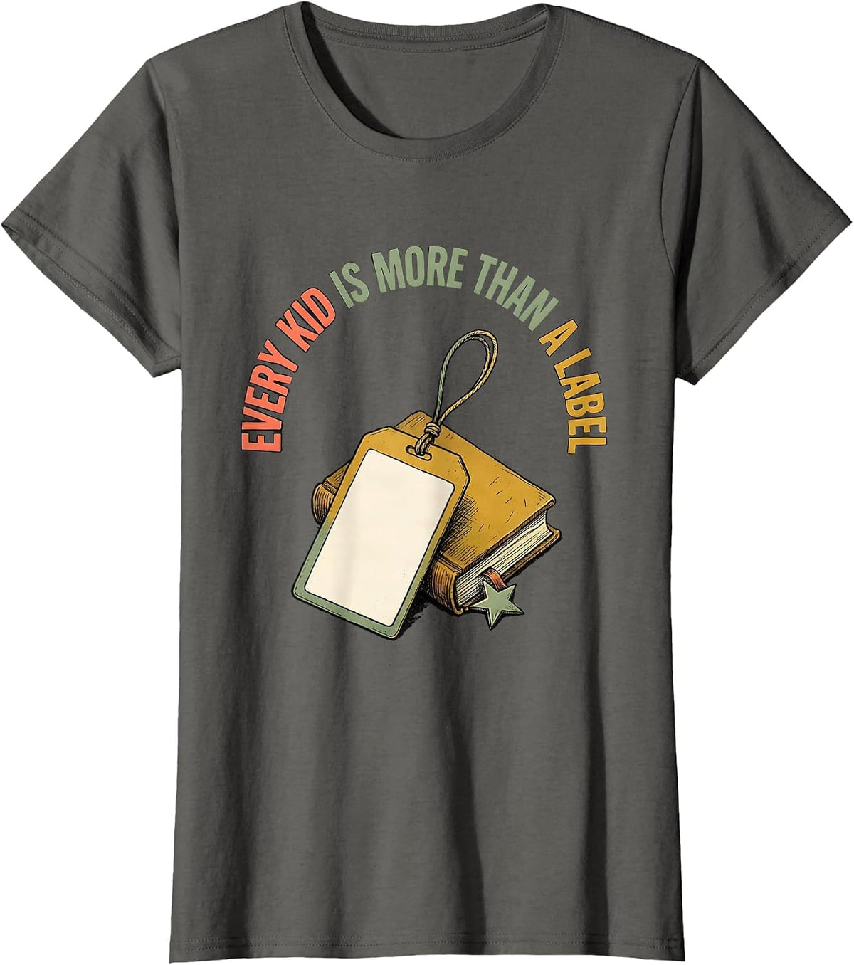 Women's Every Kid Is More Than A Label Special Education Teacher T-Shirt - Asphalt Grey