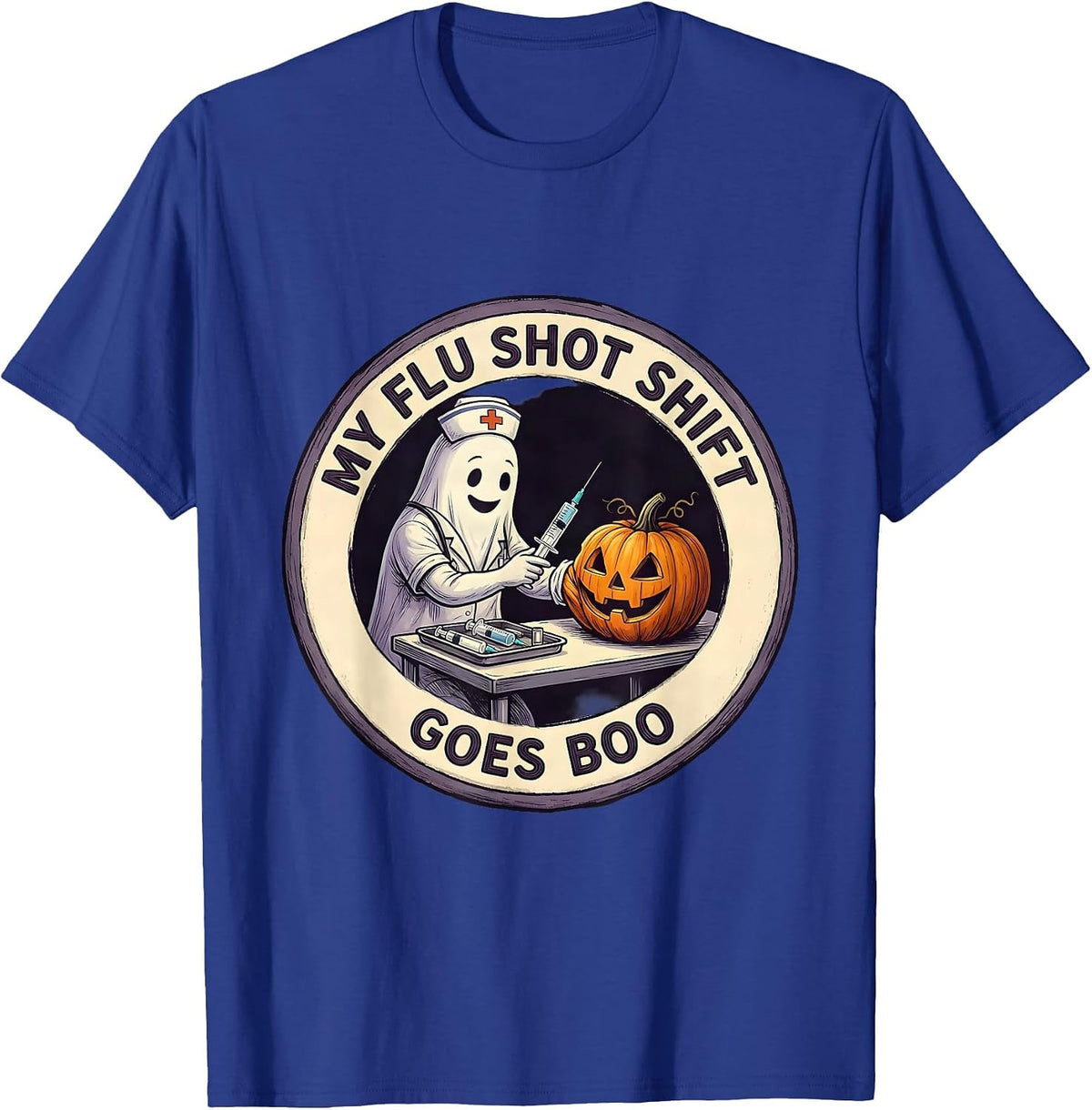 My Flu Shot Shift Goes Boo Funny Nurse Ghost Halloween T-Shirt - Royal Blue