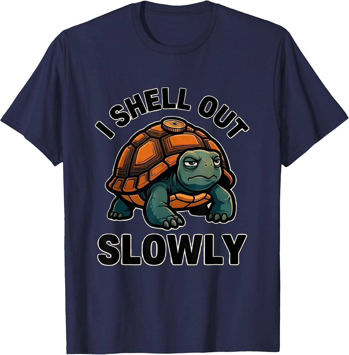 I Shell Out Slowly Funny Tortoise Lover Pet Owner Humor T-Shirt - Navy Blue