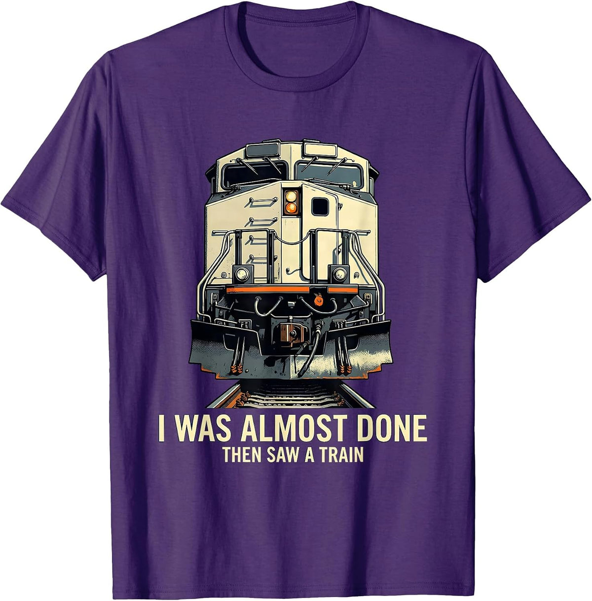 I Was Almost Done Then Saw A Train Funny Train Enthusiast T-Shirt - Purple