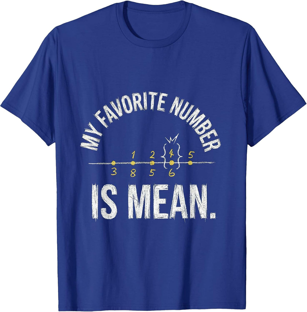 My Favorite Number Is Mean Funny Math Teacher Sarcastic T-Shirt - Royal Blue
