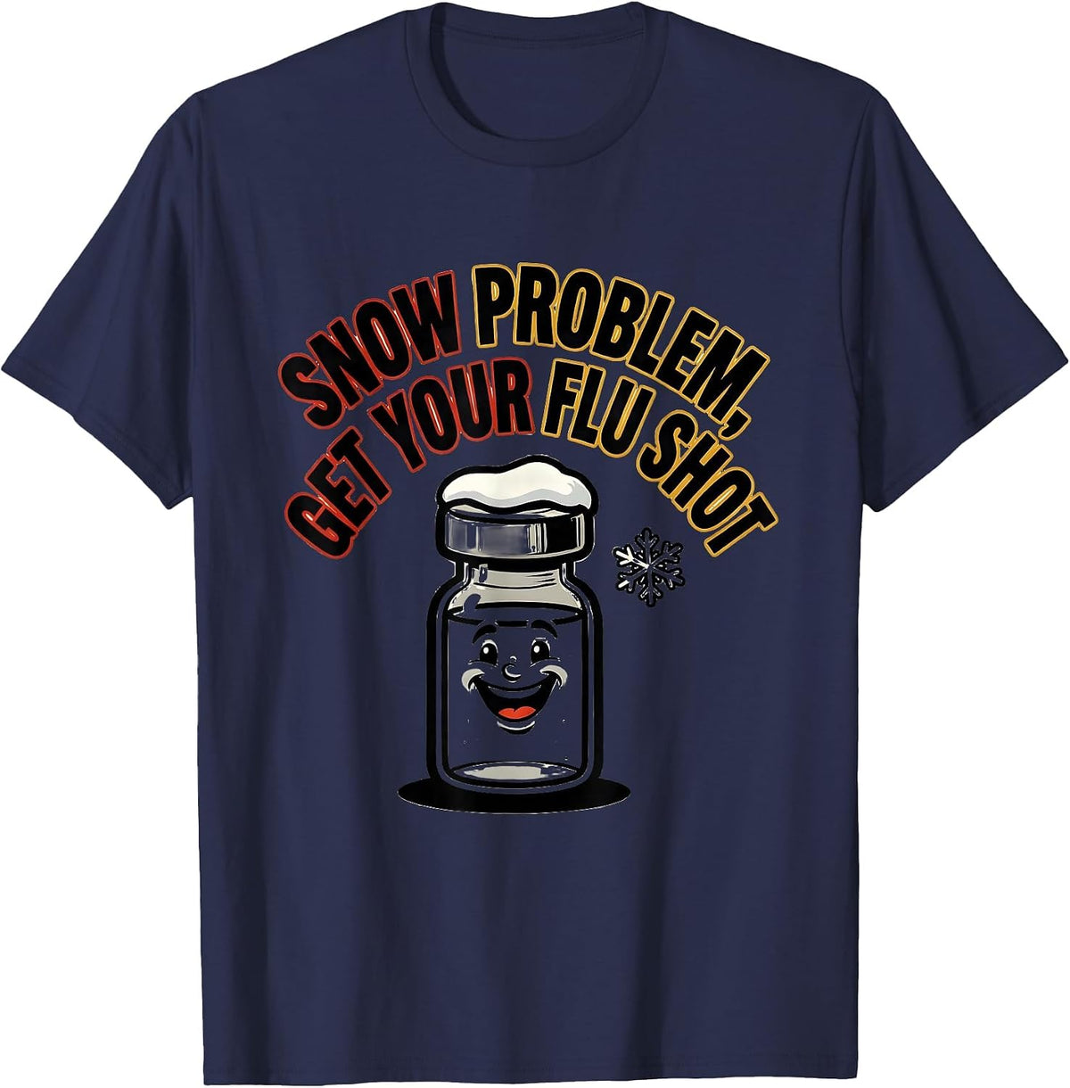 Snow Problem Get Your Flu Shot Funny Nurse Doctor Humor T-Shirt - Navy Blue