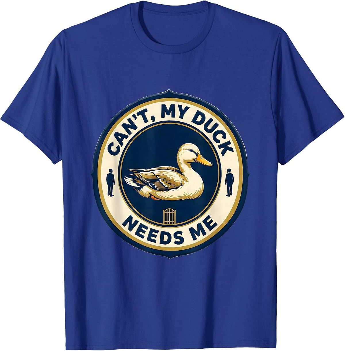 Men's Can't My Duck Needs Me Funny Pet Lover Humor T-Shirt - Royal Blue
