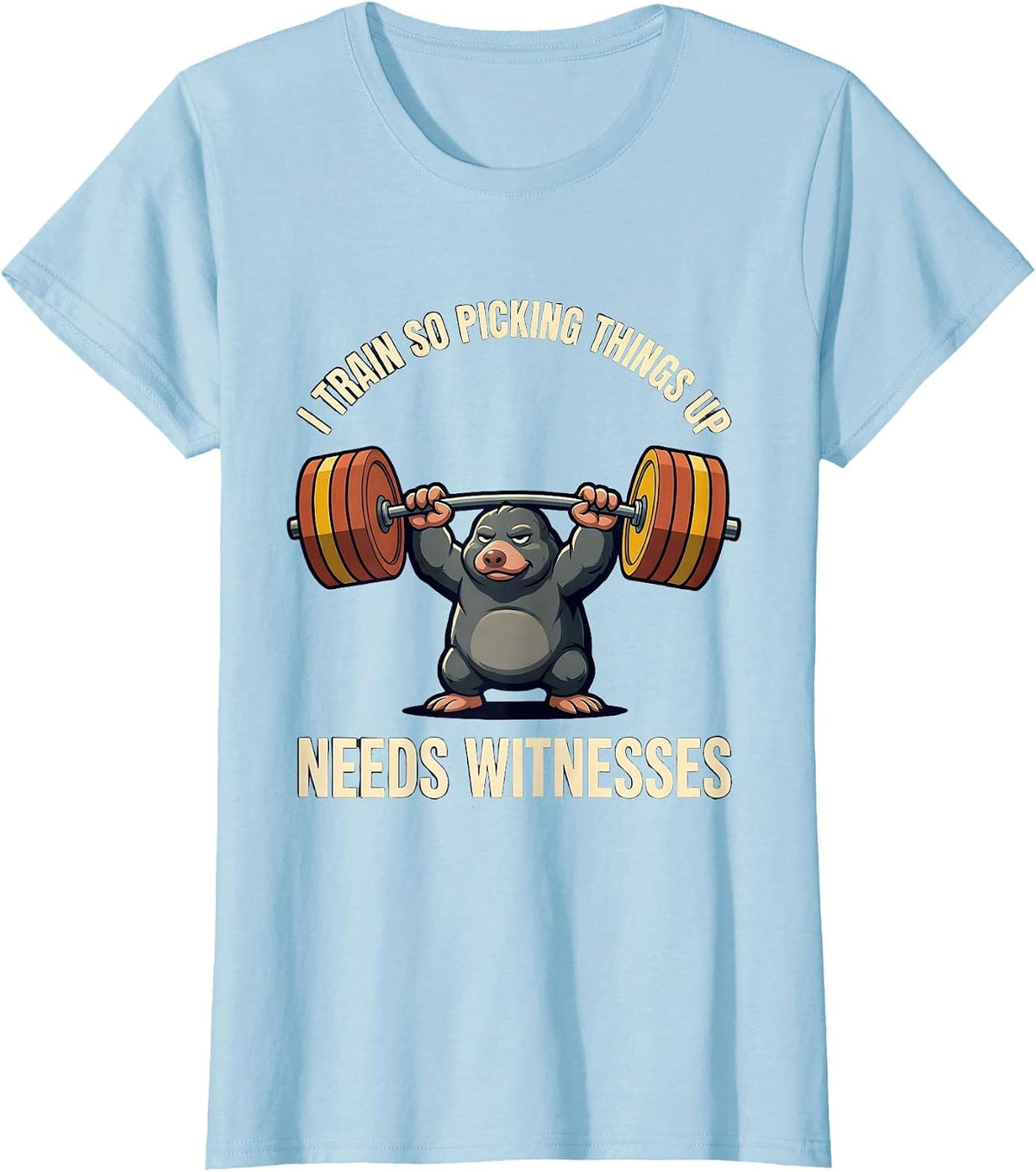 I TRAIN SO PICKING THINGS UP NEEDS WITNESSES Funny Gym T-Shirt - Baby Blue