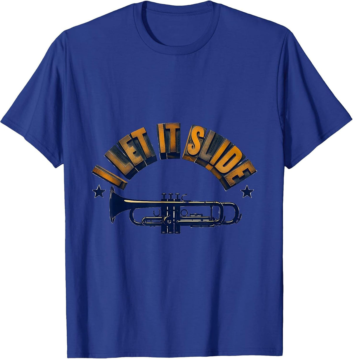 Men's I Let It Slide Funny Trombone Player Brass Band Humor T-Shirt - Royal Blue