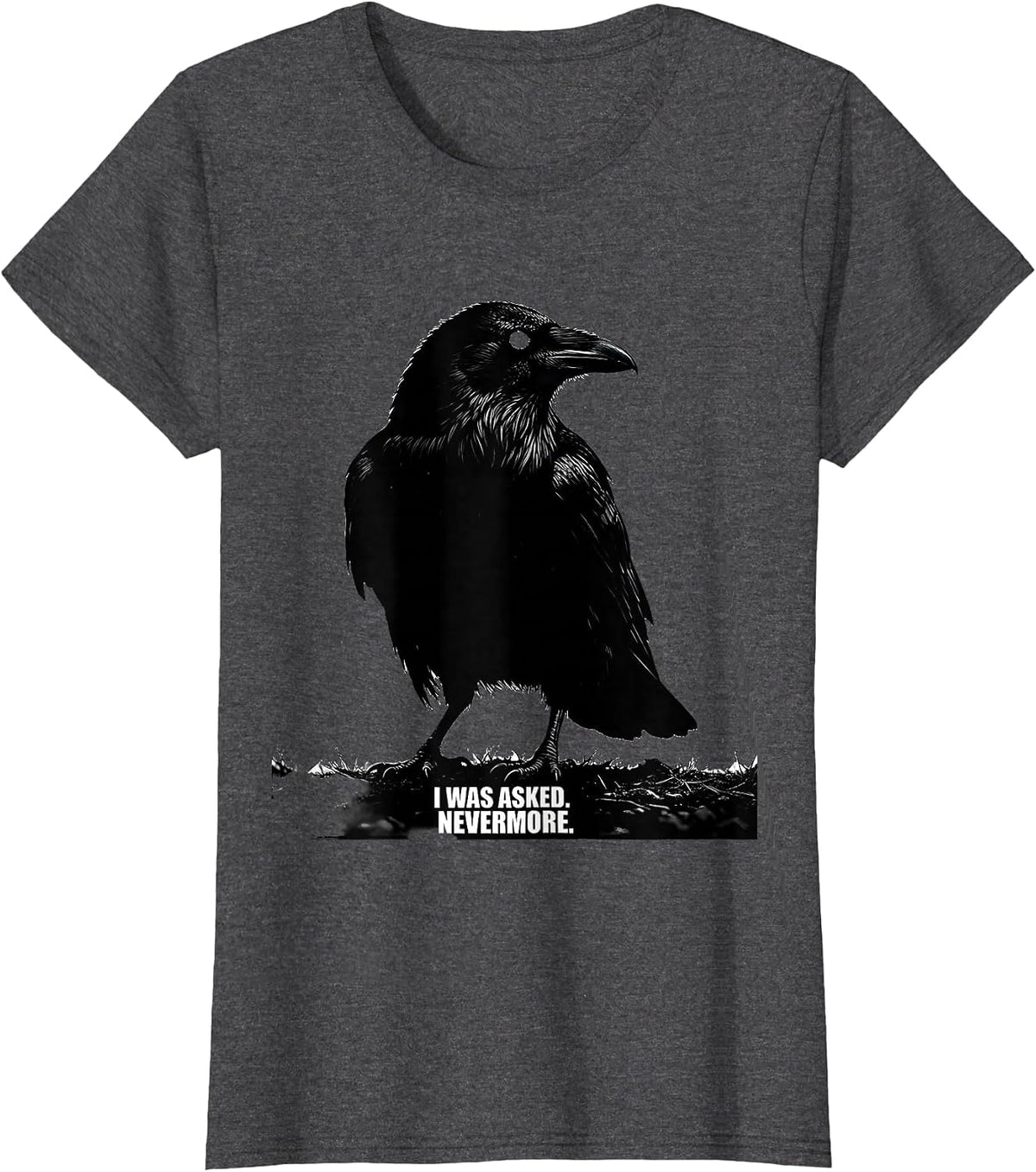 Women's I Was Asked Nevermore Gothic Literary Raven Edgar Allan Poe T-Shirt - Dark Heather Grey