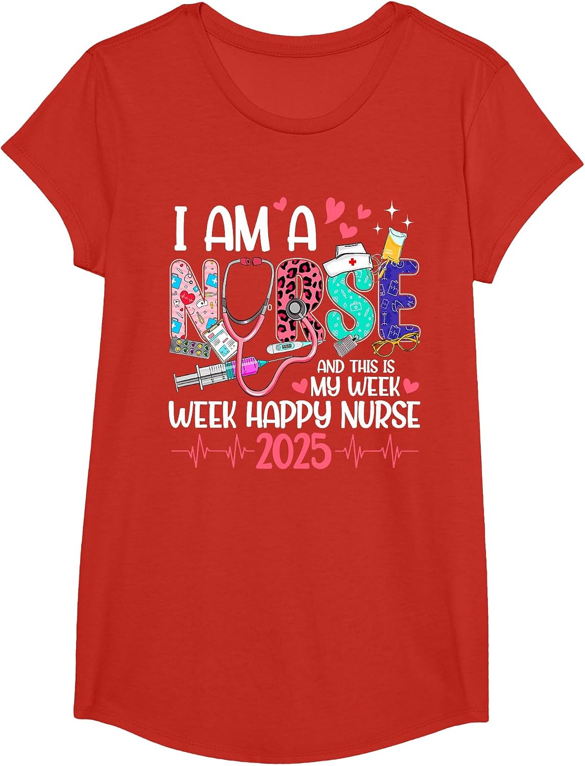 I Am Nurse and This is My Week Happy Nurse Week 2025 Women T-Shirt - Girls Red