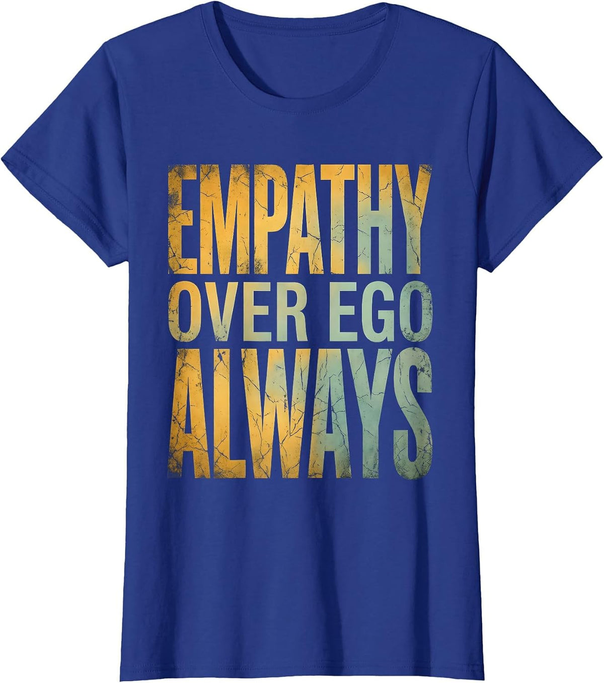 Women's Empathy Over Ego Always Inspirational Design T-Shirt - Royal Blue