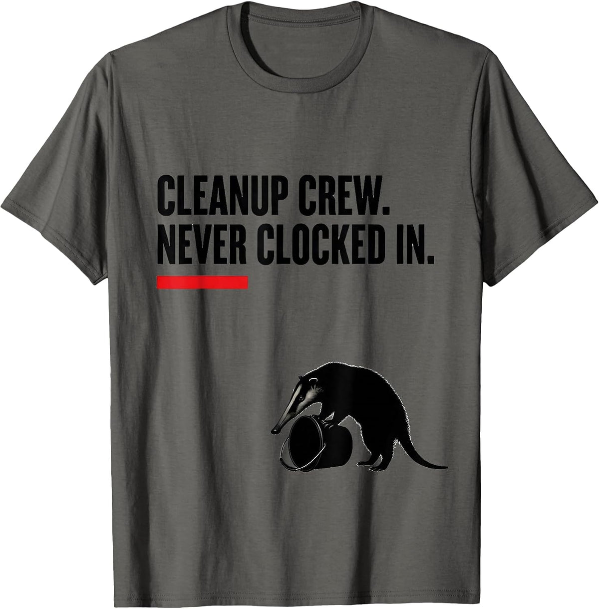Men's Cleanup Crew Never Clocked In Funny Opossum Meme T-Shirt - Asphalt Grey