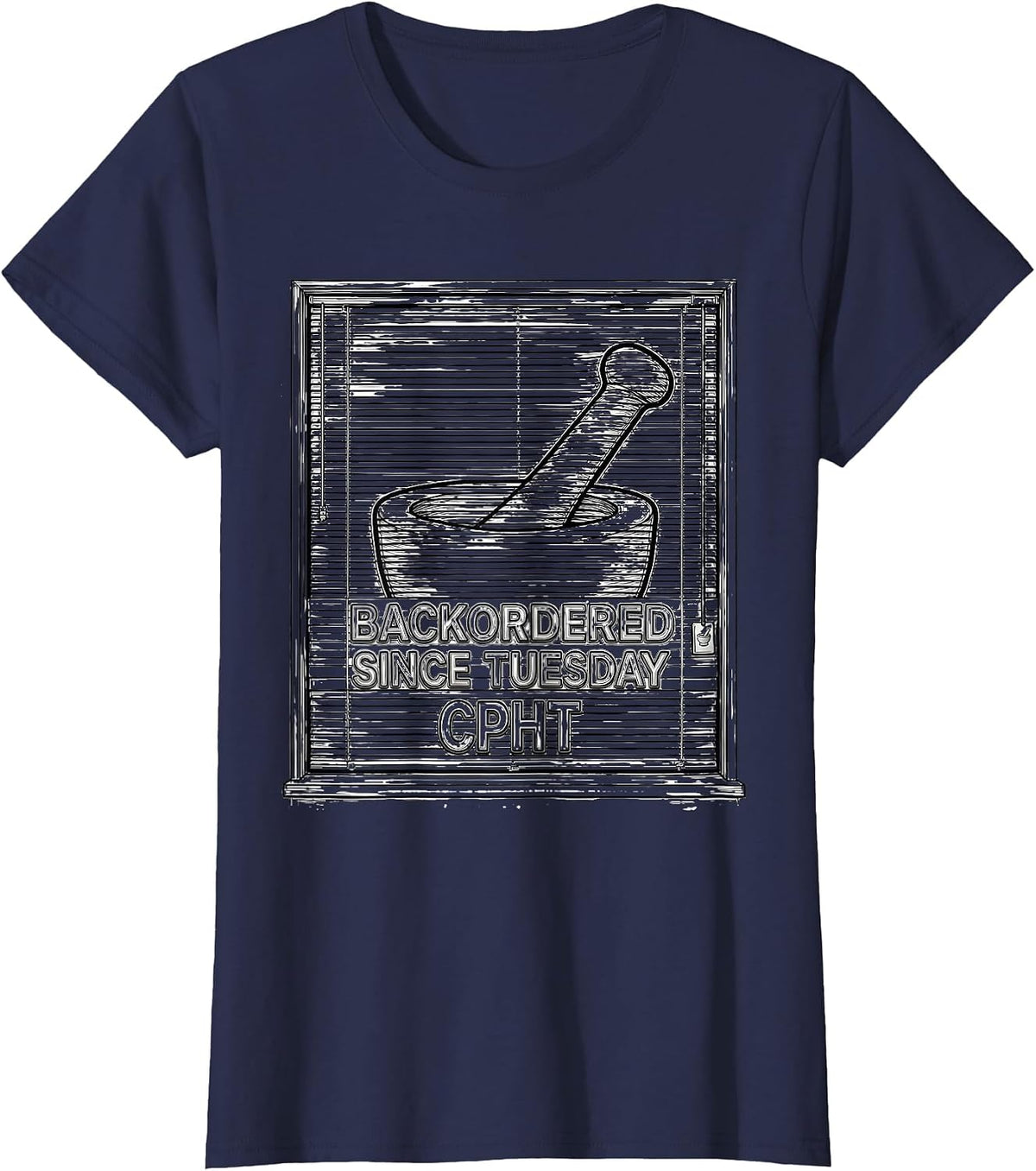 Women's Backordered Since Tuesday, CPhT Funny Pharmacy Tech Humor T-Shirt - Navy Blue