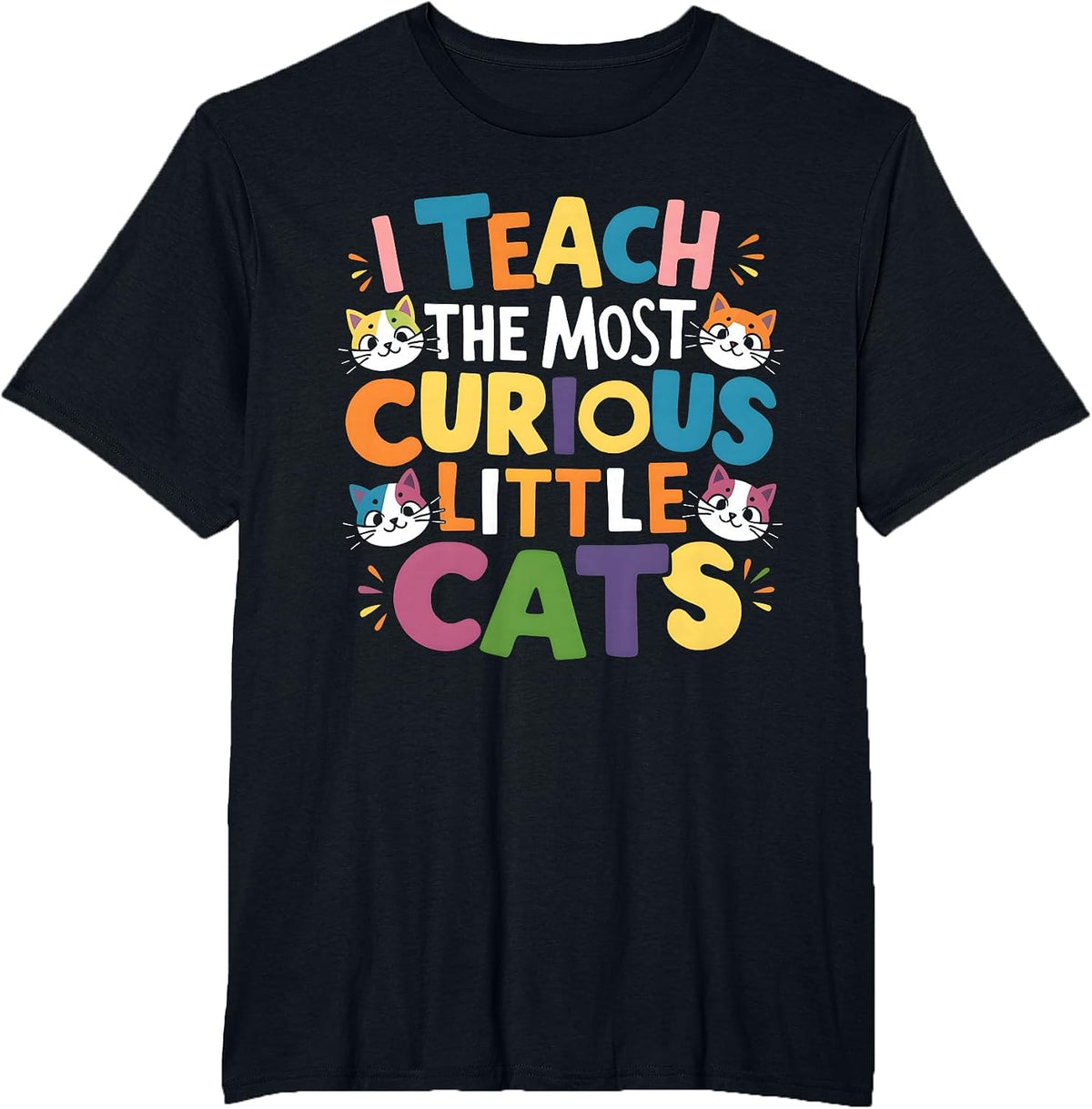 I Teach the Most Curious Little Cats Teacher Teaching T-Shirt - Black