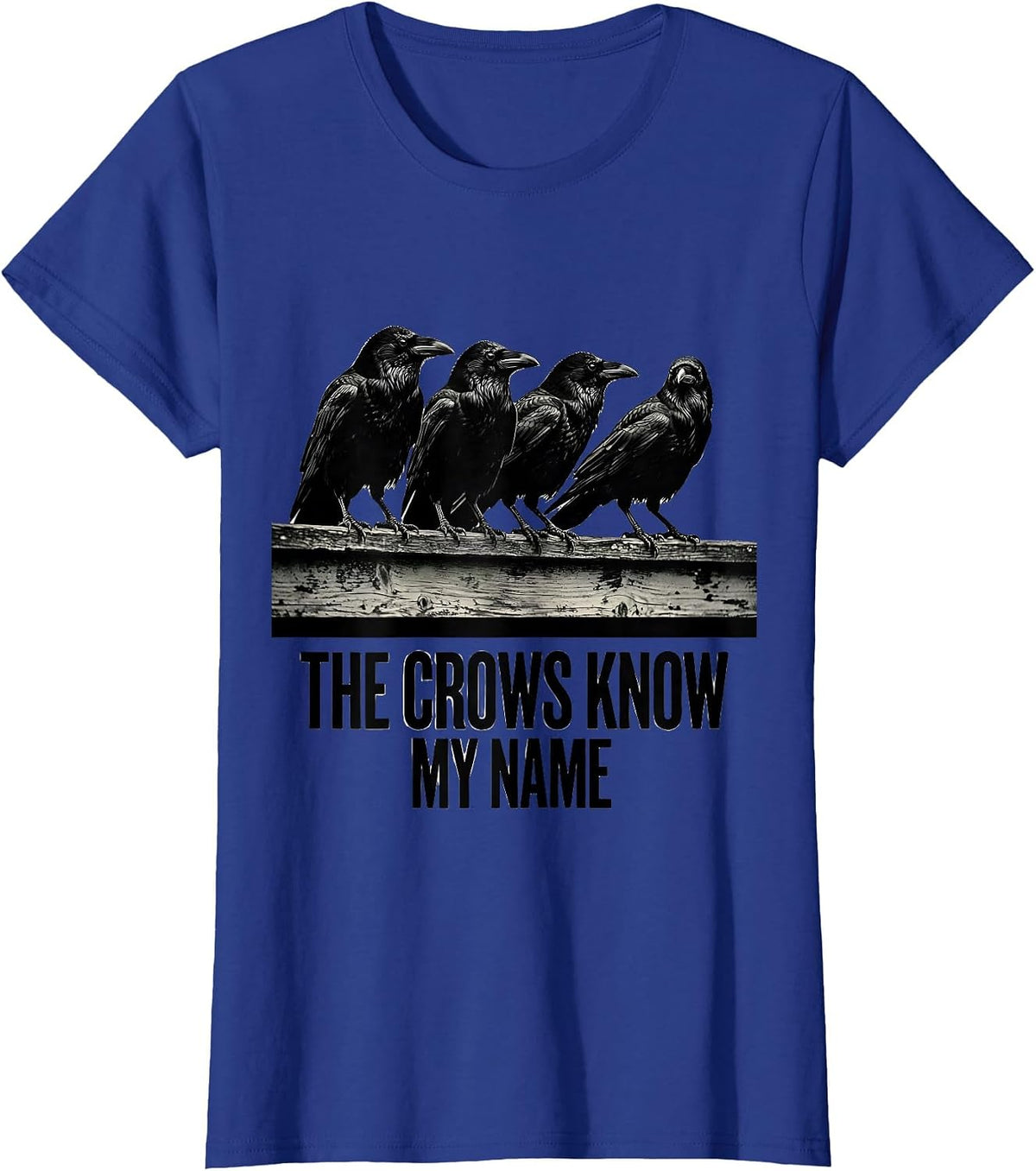Women's The Crows Know My Name Dark Humor Crow Lover Gothic Bird Pun T-Shirt - Royal Blue