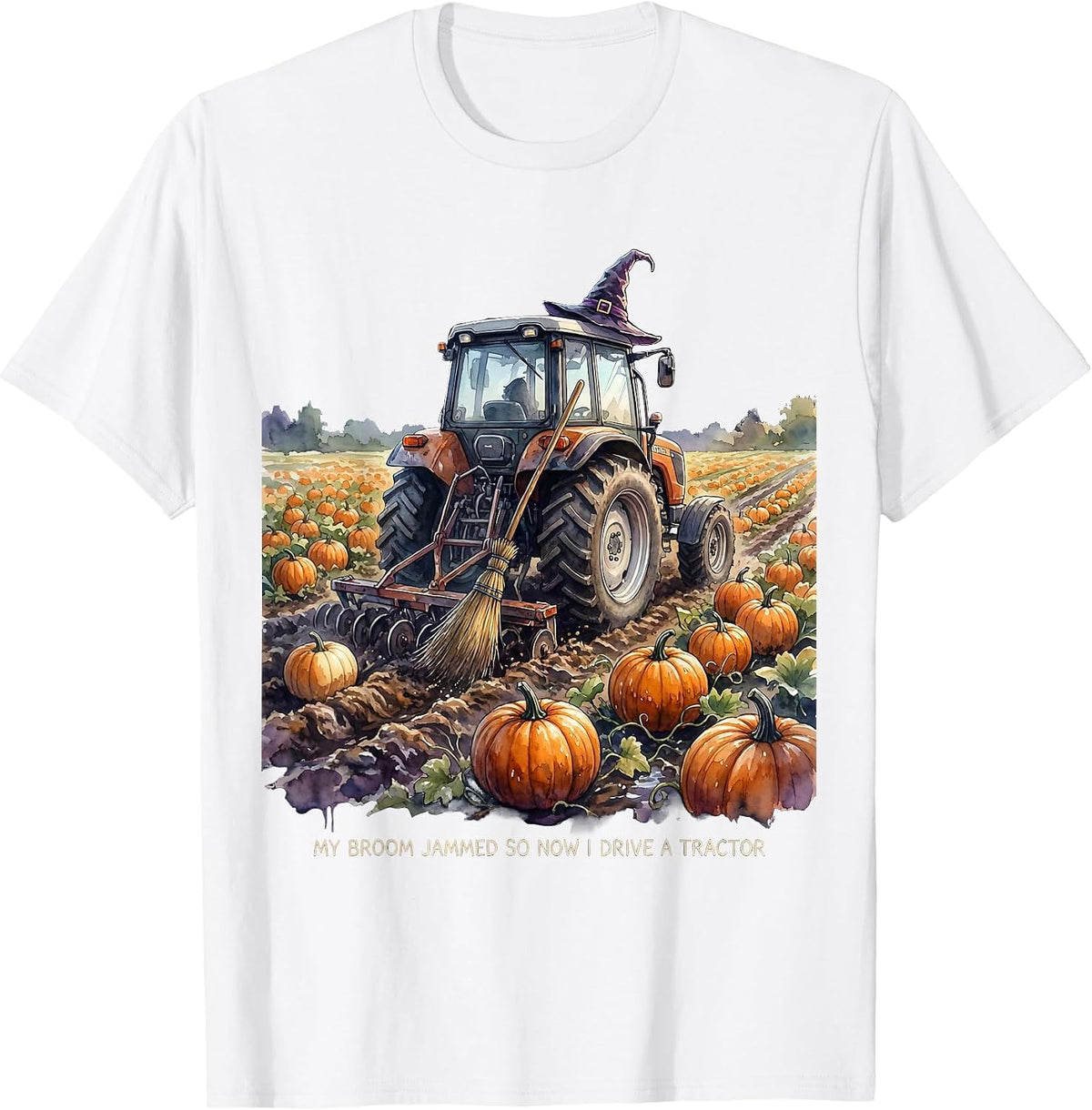 Men's My Broom Jammed So Now I Drive A Tractor Funny T-Shirt - White