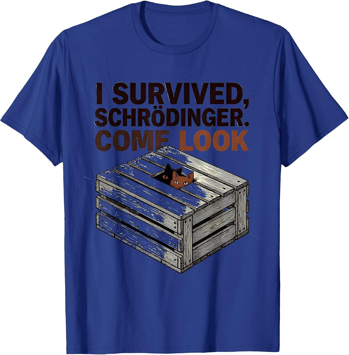 I Survived, Schrödinger. Come Look Funny Quantum Physics T-Shirt - Royal Blue